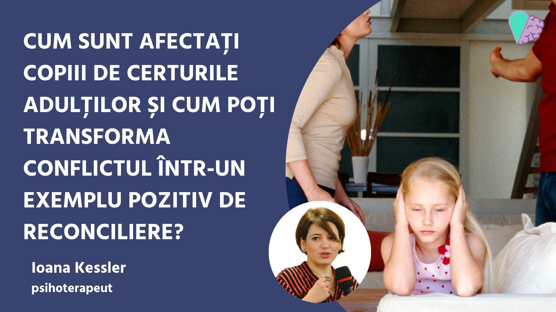 Cum sunt afectați copiii de certurile adulților și cum poți transforma conflictul într-un exemplu pozitiv de reconciliere?