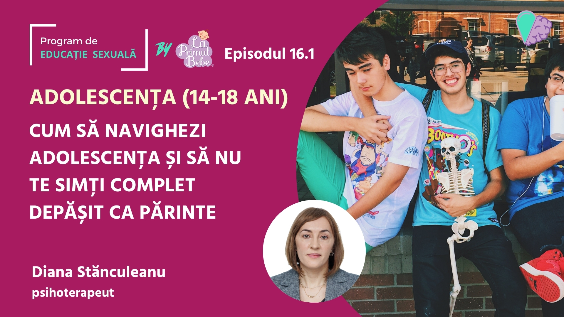 PES – E16.1 – ADOLESCENȚA (14-18 ani) Cum să navighezi adolescența și să nu te simți complet depășit ca părinte​