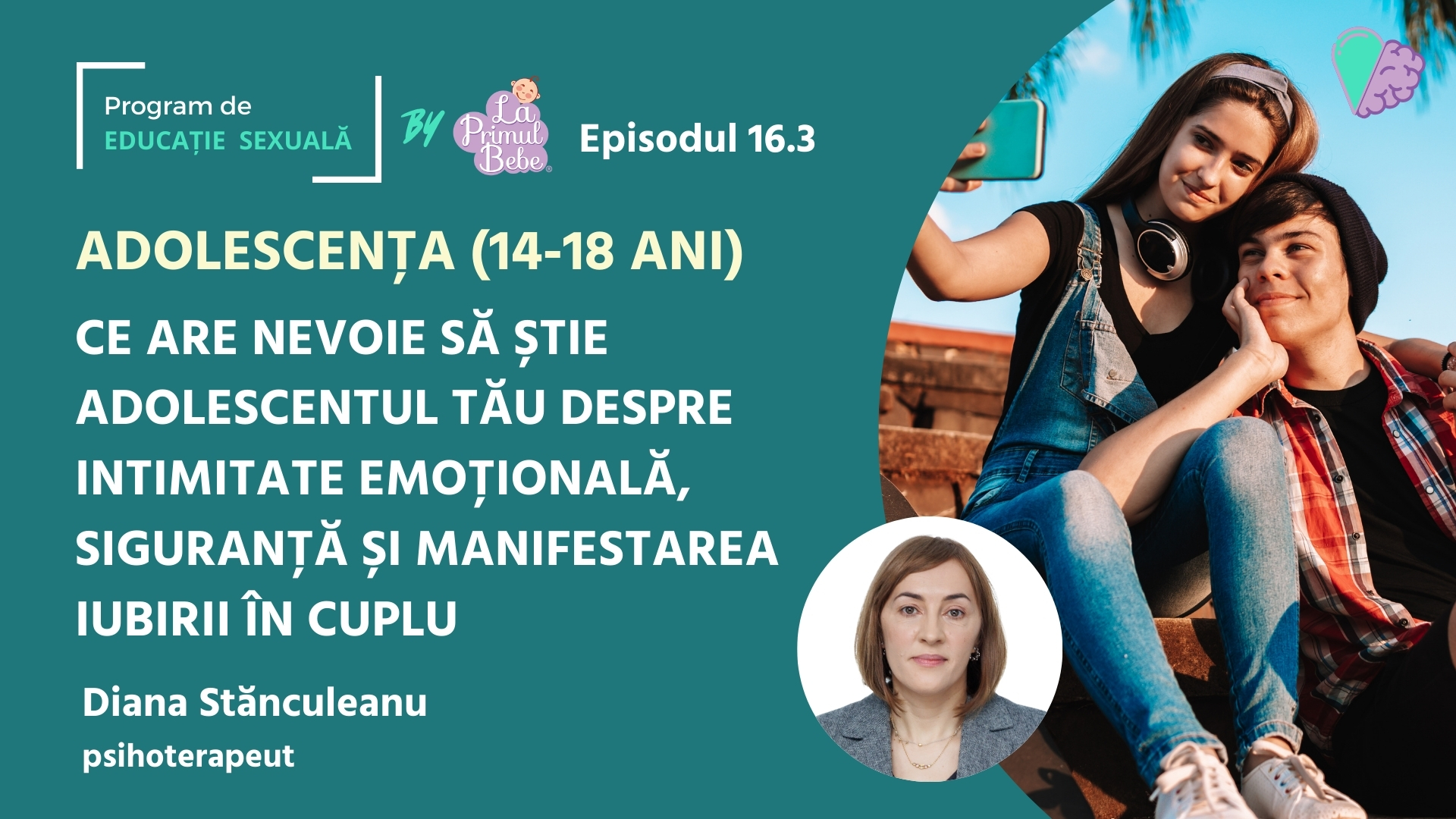 PES – E16.3 – ADOLESCENȚA (14-18 ani) Ce are nevoie să știe adolescentul tău despre intimitate emoțională, siguranță și manifestarea iubirii în cuplu